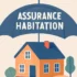 Comment éviter les erreurs et bien choisir son assurance habitation ?